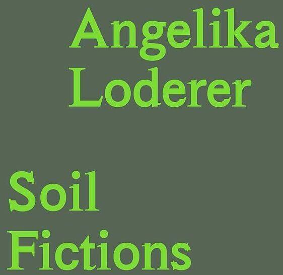 Produktbild Angelika Loderer. Soil Fictions (Deutsch, Englisch, Angelika Loderer, Verena Gamper, Stella Rollig, 2024)
