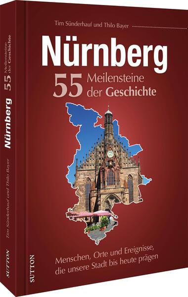 Produktbild Nürnberg. 55 Meilensteine der Geschichte (Deutsch, Tim Sünderhauf, 2023)