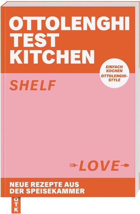 Ottolenghi Test Kitchen – Shelf Love (Deutsch, Noor Murad, Yotam Ottolenghi, 2021)