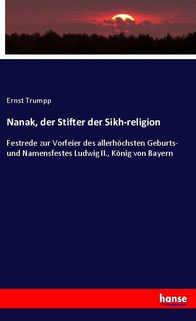 Produktbild Nanak, der Stifter der Sikh-religion (Deutsch, Ernst Trumpp, 2017)