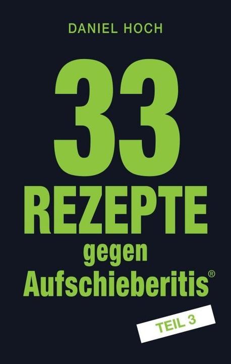 Immagine prodotto 33 Rezepte gegen Aufschieberitis Teil 3 (Daniel Hoch, 2020)