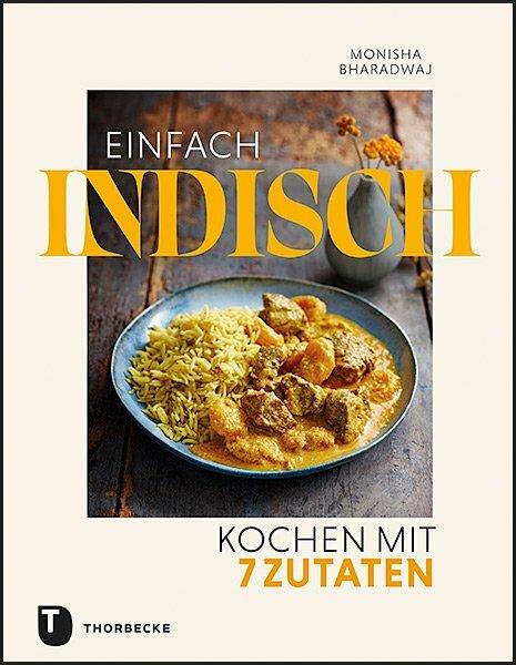 Produktbild Einfach indisch – Kochen mit 7 Zutaten (Deutsch, Ursula Rasch, Monisha Bharadwaj, 2021)