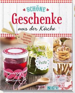 Beautiful gifts from the kitchen (German)