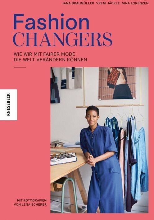 Fashion Changers - Wie wir mit fairer Mode die Welt verändern können (Tedesco, Vreni Jäckle, 2020)