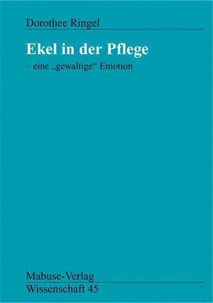 Produktbild Ekel in der Pflege - eine ' gewaltige' Emotion (Deutsch, Dorothee Ringel, 2022)