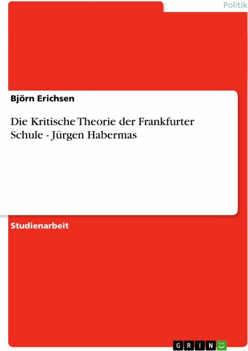 Produktbild Die Kritische Theorie der Frankfurter Schule - Jürgen Habermas (Deutsch, Björn Erichsen, 2010)