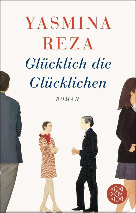 Produktbild Glücklich die Glücklichen (Deutsch, Yasmina Reza, 2016)