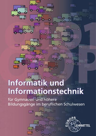 Produktbild Informatik und Informationstechnik (Deutsch, Bernd Schiemann, Thomas Wolf, Elmar Dehler, Nikolai Hammer, Ralf Bär, Gerhard Bischofberger, 2017)