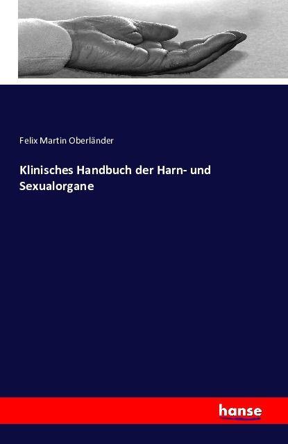 Actual product image Klinisches Handbuch der Harn- und Sexualorgane (German, Felix Martin Oberländer, 2016)