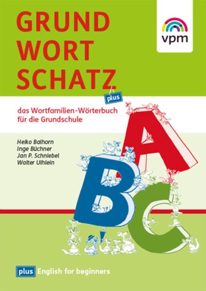 Produktbild Grundwortschatz plus. Das Wortfamilien-Wörterbuch für die Grundschule (Deutsch, Inge Büchner, Heiko Balhorn, Jan P. Schniebel, Walter Uihlein, 2013)