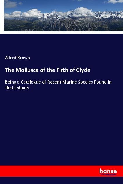 Produktbild The Mollusca of the Firth of Clyde (Deutsch, Alfred Brown, 2018)