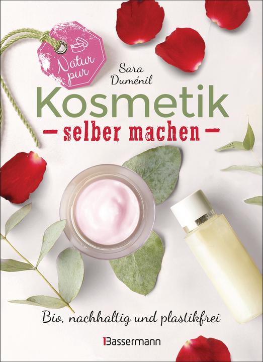 Natur pur - Kosmetik selber machen. 20 Naturkosmetik-Rezepte für Hautcreme, Bodylotion, Shampoo (Deutsch, Gesa Mattiesch, Sara Duménil, Julie Charles, 2020)