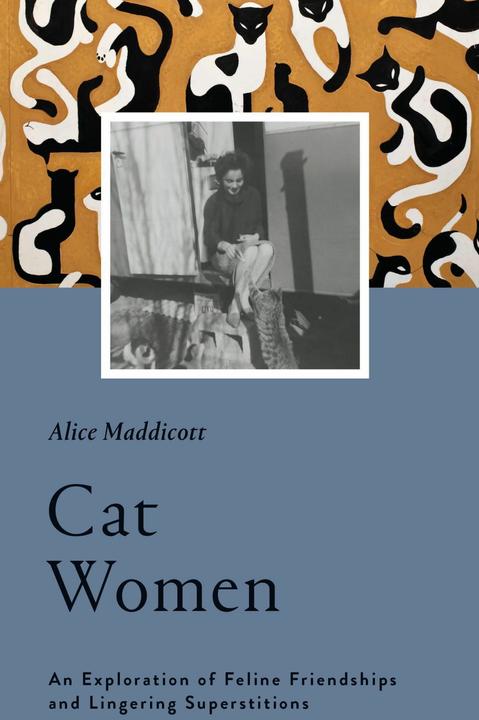 Produktbild Cat Women: An Exploration of Feline Friendships and Lingering Superstitions (Englisch, Alice Maddicott, 2020)