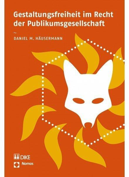 Produktbild DiKE Gestaltungsfreiheit im Recht der Publikumsgesellschaft (Deutsch, Daniel M. Häusermann, 2015)