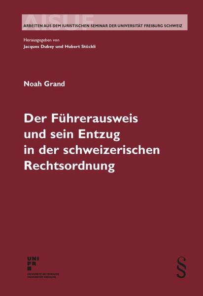 Produktbild Der Führerausweis und sein Entzug in der schweizerischen Rechtsordnung (Deutsch, Noah Grand, 2023)