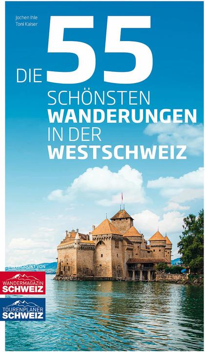 Produktbild Die 55 schönsten Wanderungen in der Westschweiz (Deutsch, Jochen Ihle, Toni Kaiser, 2021)
