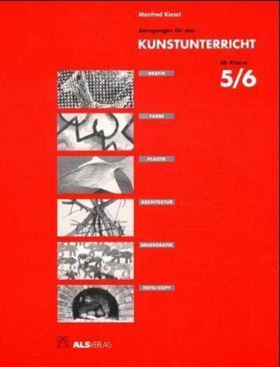 Anregungen für den Kunstunterricht ab Klasse 5/6 (German, Manfred Kiesel, 1999)