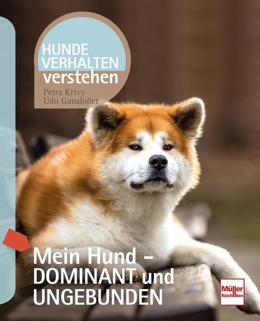 Productafbeelding Mein Hund - dominant und ungebunden! (Duits, Petra Krivy, Udo Ganslosser, 2018)