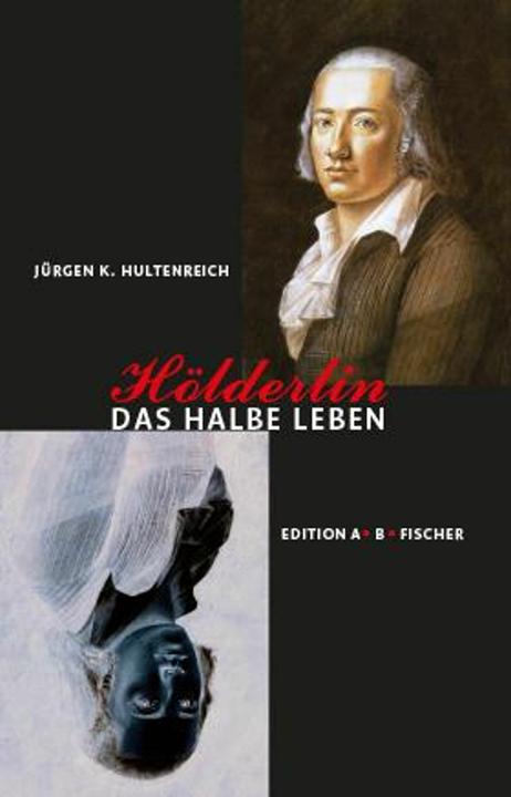 Produktbild Hultenreich:Hölderlin - Das halbe Leben (Jürgen K. Hultenreich, Deutsch)