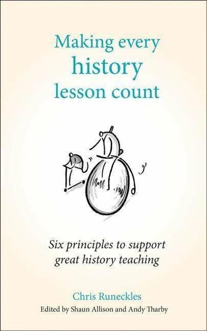 Produktbild Making Every History Lesson Count (Englisch, Andy Tharby, Shaun Allison, Chris Runeckles, 2018)