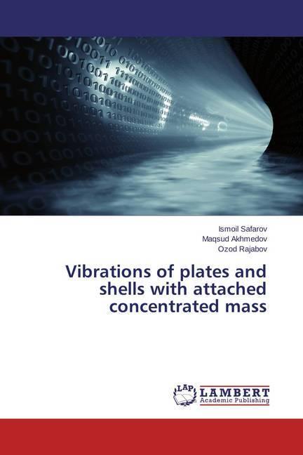 Produktbild Vibrations of plates and shells with attached concentrated mass (Ismoil Safarov, Maqsud Akhmedov, Ozod Rajabov, 2015)