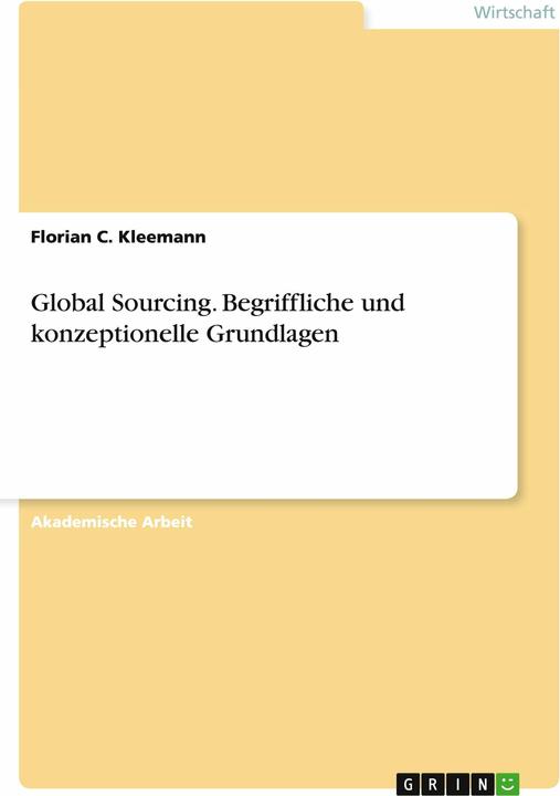 Actual product image Global Sourcing. Begriffliche und konzeptionelle Grundlagen (German, Florian C. Kleemann, 2014)