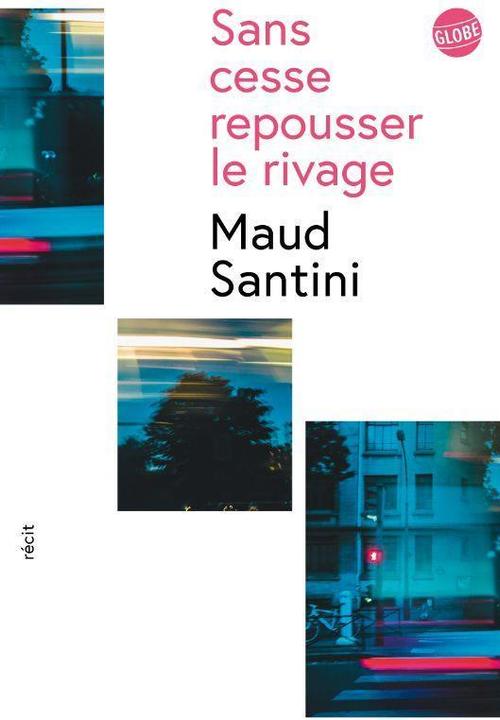 Produktbild Sans cesse repousser le rivage : récit (Französisch, Santini Maud, 2023)