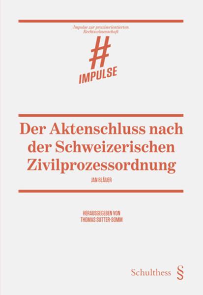 Produktbild Der Aktenschluss nach der Schweizerischen Zivilprozessordnung (Deutsch, Jan Bläuer, Thomas Sutter-Somm, 2023)