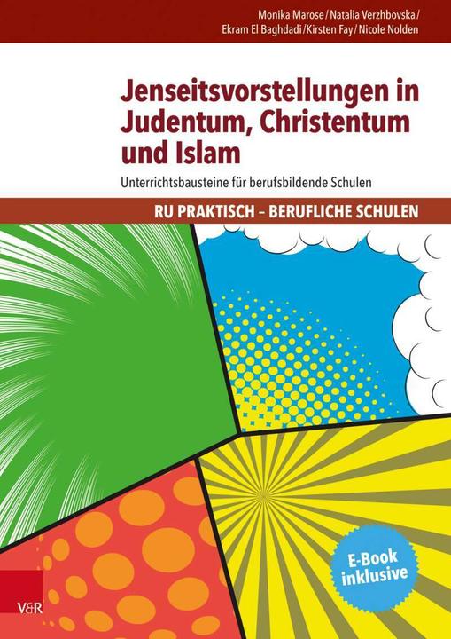 Produktbild Jenseitsvorstellungen in Judentum, Christentum und Islam (Deutsch, Kirsten Fay, Nicole Nolden, Ekram El Baghdadi, Natalia Verzhbovska, Monika Marose, 2016)