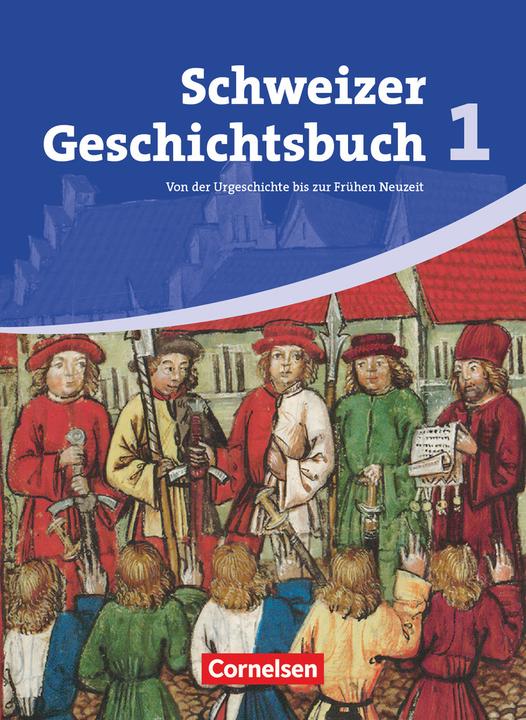 Produktbild Schweizer Geschichtsbuch 1. Schüler (Deutsch, Klaus Pflügner, Birgit Stalder, Patrick Grob, Götz Schwarzrock, Helmut Meyer, Ulrike Weiss, Christophe Gross, Thomas Notz, 2011)