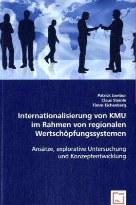 Produktbild Internationalisierung von KMU im Rahmen von regionalen Wertschöpfungssystemen (Claus Steinle, Timm Eichenberg, Patrick Jambor, 2008)