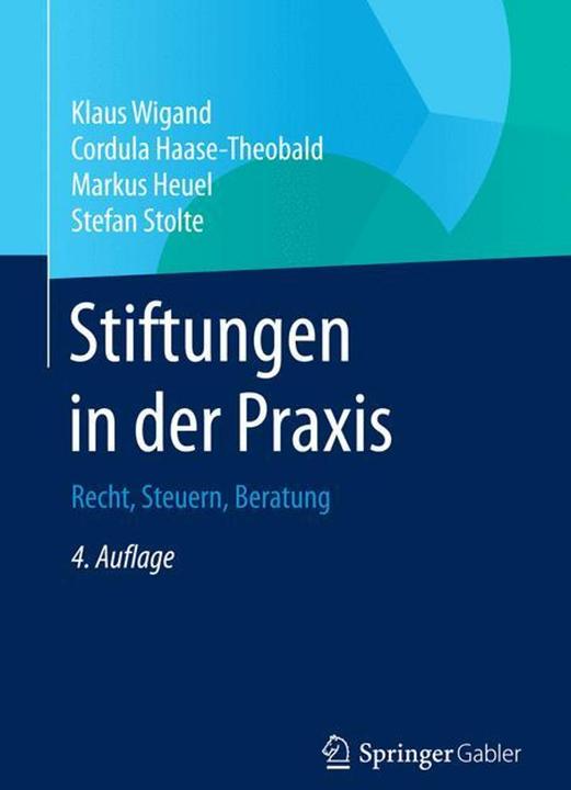Produktbild Stiftungen in der Praxis (Deutsch, Stefan Stolte, Klaus Wigand, Cordula Haase-Theobald, Markus Heuel, 2015)