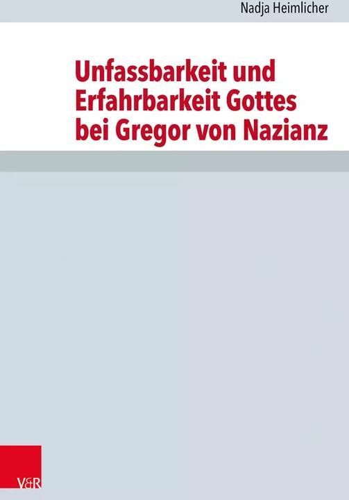 Produktbild Unfassbarkeit und Erfahrbarkeit Gottes bei Gregor von Nazianz (Deutsch, Volker Henning Drecoll, Nadja Heimlicher, Volker Leppin, 2022)