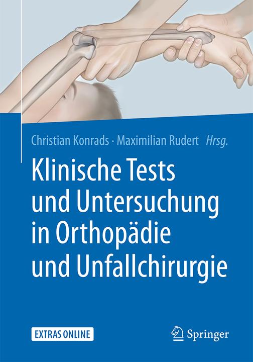 Produktbild Klinische Tests und Untersuchung in Orthopädie und Unfallchirurgie (Deutsch, Maximilian Rudert, Christian Konrads, 2017)