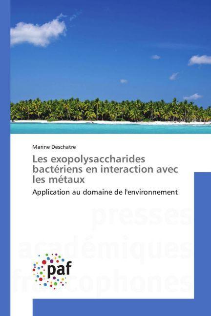 Produktbild Les exopolysaccharides bactériens en interaction avec les métaux (Marine Deschatre, 2015)