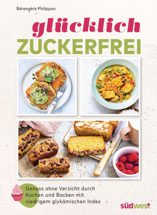 Produktbild Glücklich zuckerfrei (Deutsch, Bérengère Philippon, 2024)