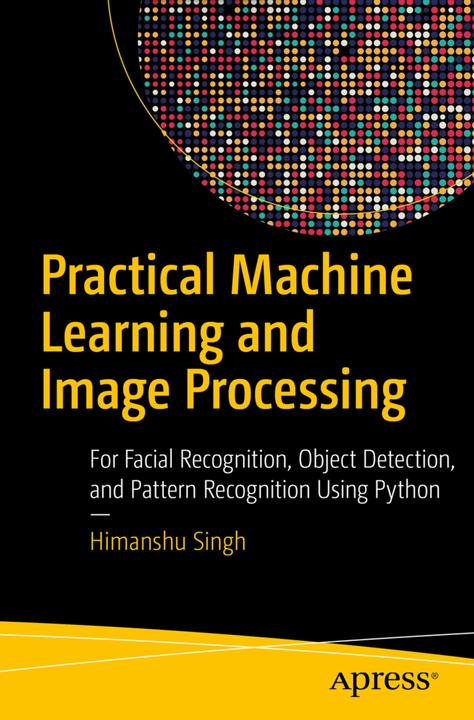 Produktbild Practical Machine Learning and Image Processing (Himanshu Singh, 2019)