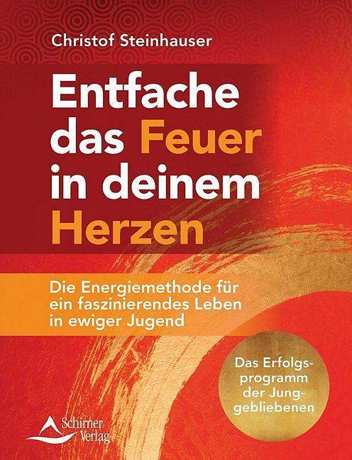Produktbild Entfache das Feuer in deinem Herzen (Deutsch, Christof Steinhauser)