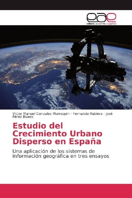 Immagine prodotto Estudio del Crecimiento Urbano Disperso en España (Fernando Rubiera, Victor Manuel Gonzalez Marroquin, José Pérez Rivero, 2017)
