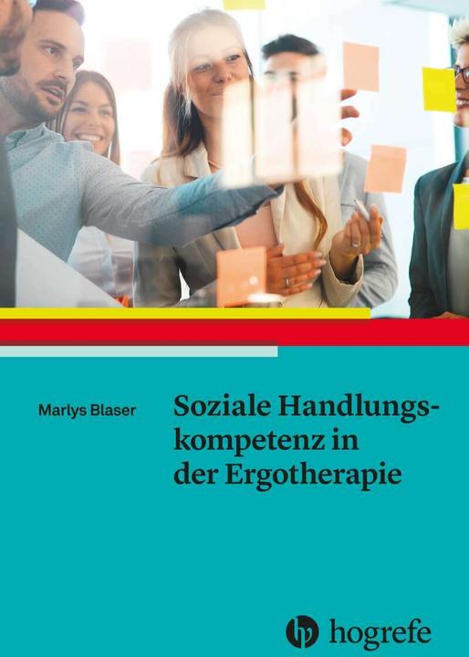 Produktbild Soziale Handlungskompetenz in der Ergotherapie (Deutsch, Marlys Blaser, 2018)
