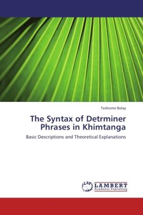 Produktbild The Syntax of Detrminer Phrases in Khimtanga (Deutsch, Teshome Belay, 2011)