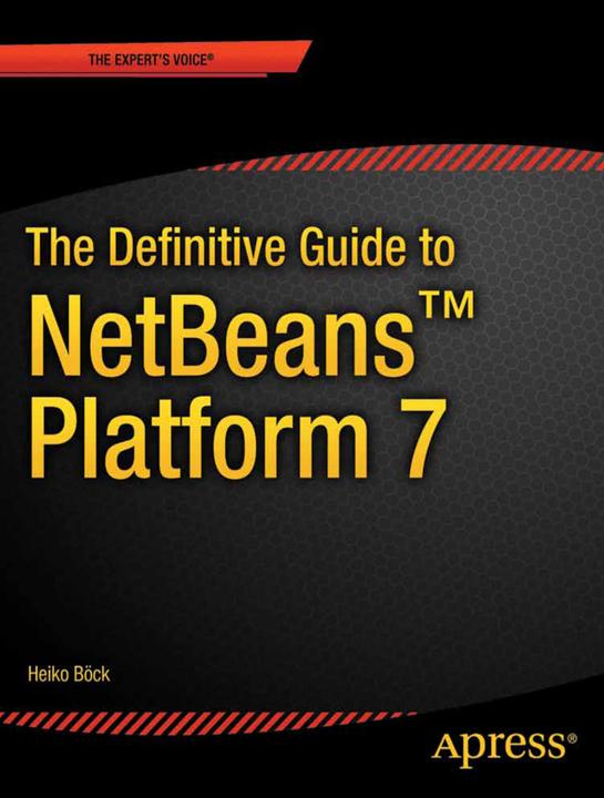 Produktbild The Definitive Guide to NetBeans Platform 7 (Heiko Bck, 2011)