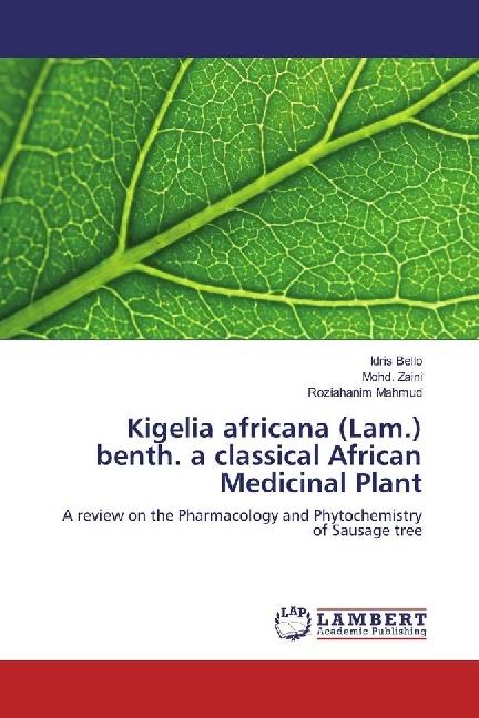 Produktbild Kigelia africana (Lam.) benth. a classical African Medicinal Plant (Deutsch, Roziahanim Mahmud, Mohd. Zaini, Idris Bello, 2016)