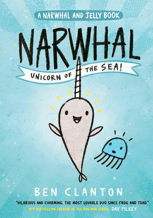 Narwhal: Unicorn of the Sea! (Narwhal and Jelly 1) (Inglese, Clanton Ben, 2019)