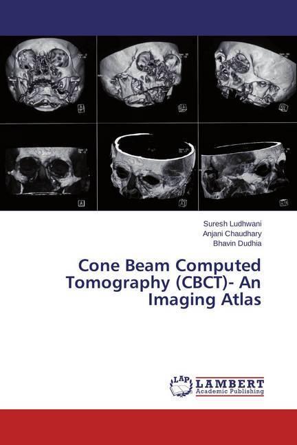 Produktbild Cone Beam Computed Tomography (CBCT)- An Imaging Atlas (Deutsch, Anjani Chaudhary, Suresh Ludhwani, Bhavin Dudhia, 2014)
