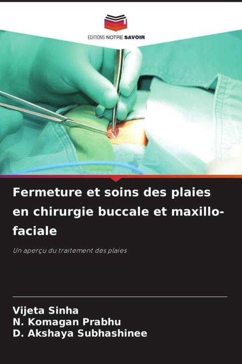 Produktbild Fermeture et soins des plaies en chirurgie buccale et maxillo-faciale (D. Akshaya Subhashinee, Vijeta Sinha, N. KOMAGAN PRABHU, 2024)
