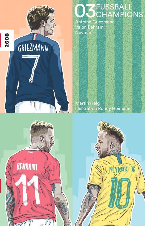 Produktbild Fussballchampions 03 - Neymar, Antoine Griezmann, Valon Behrami (Deutsch, Ronny Heimann, Alex Frei, Martin Helg, 2019)