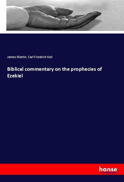 Produktbild Biblical commentary on the prophecies of Ezekiel (Carl Friedrich Keil, James Martin, 2017)