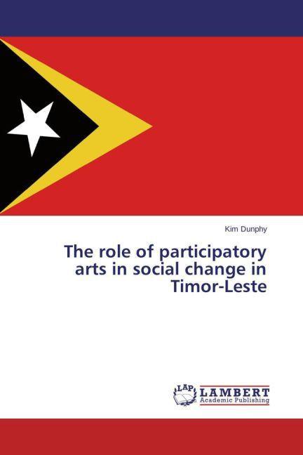 Energie-Label The role of participatory arts in social change in Timor-Leste (Deutsch, Kim Dunphy, 2014)