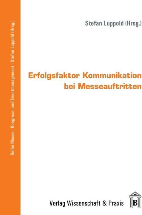 Produktbild Erfolgsfaktor Kommunikation bei Messeauftritten. (Deutsch, Stefan Luppold, Barbara Harbecke, Michael Geisser, Michael Kolb, 2012)